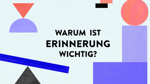 Warum ist Erinnerung wichtig